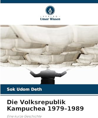 Die Volksrepublik Kampuchea 1979–1989: Eine kurze Geschichte