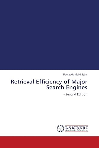Retrieval Efficiency of Major Search Engines: - Second Edition