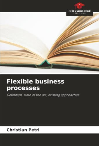 Flexible business processes: Definition, state of the art, existing approaches
