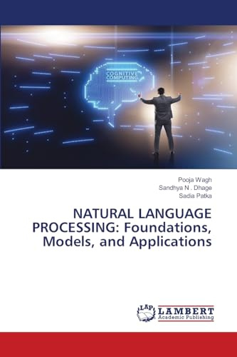 NATURAL LANGUAGE PROCESSING: Foundations, Models, and Applications