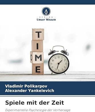 Spiele mit der Zeit: Experimentelle Psychologie der Vorhersage
