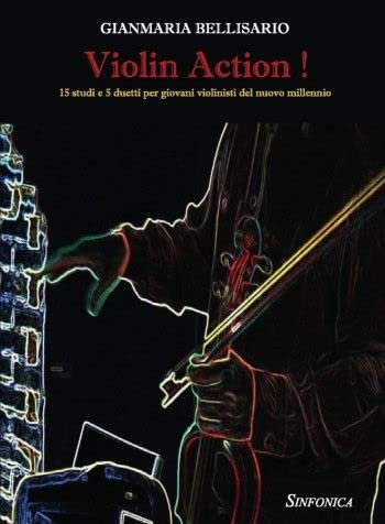 Violin action! 15 studi e 5 duetti per giovani violinisti del nuovo millennio. Metodo