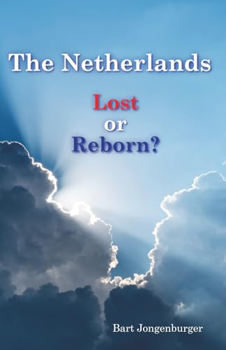 The Netherlands: Lost or Reborn? (Nation Reborn, Band 1)