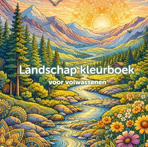 Landschap kleurboek voor volwassenen (hardcover): 50 unieke landschap kleurplaten voeren je mee langs glooiende heuvels, stille meren, bergtoppen en meer.