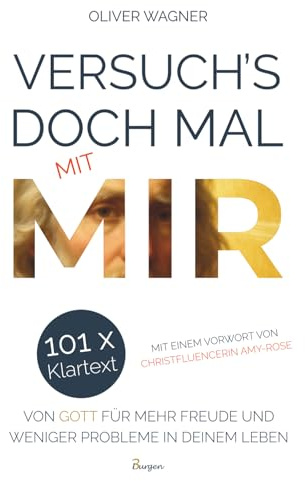 Versuch's doch mal mit MIR! 101 x Klartext von Gott für mehr Freude und weniger Probleme in deinem Leben