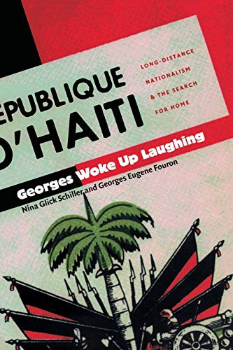 Georges Woke Up Laughing: Long-Distance Nationalism and the Search for Home (American Encounters/Global Interactions)