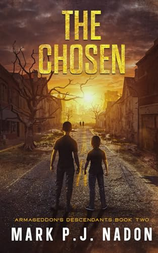 The Chosen: A Post-Apocalyptic Thriller (Armageddon's Descendants Trilogy, Band 2)