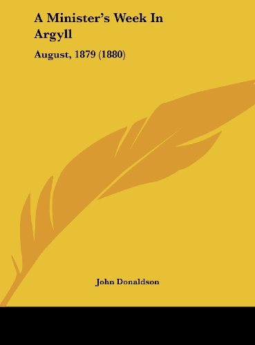 A Minister's Week In Argyll: August, 1879 (1880)