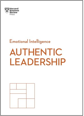Authentic Leadership (HBR Emotional Intelligence Series)