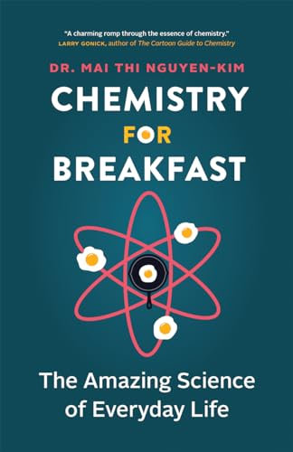 Chemistry for Breakfast: The Amazing Science of Everyday Life