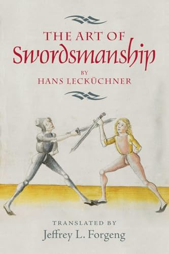 The Art of Swordsmanship by Hans Lecküchner (4) (Armour and Weapons)