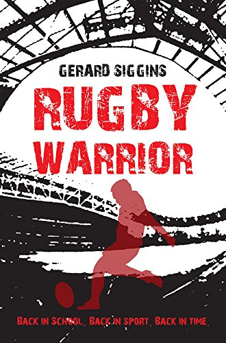 Rugby Warrior: Back in school. Back in sport. Back in time. (Rugby Spirit)