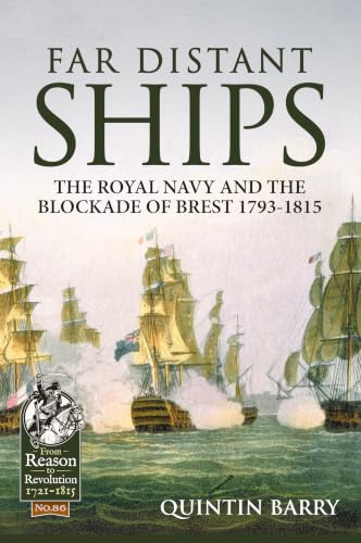 Far Distant Ships: The Blockade of Brest 1793-1815 (From Reason to Revolution 1721-1815)