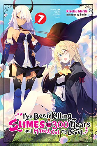 I've Been Killing Slimes for 300 Years but Maxed Out My Level, Vol. 7 (light novel): Volume 7 (IVE BEEN KILLING SLIMES 300 YEARS NOVEL SC)
