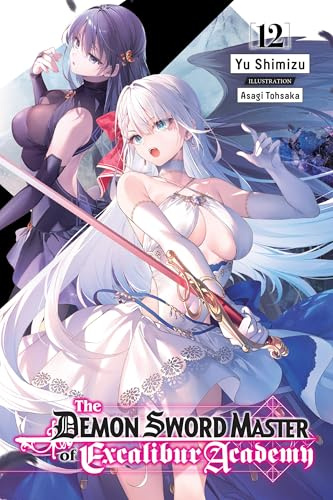 The Demon Sword Master of Excalibur Academy, Vol. 12 (light novel) (Volume 12)