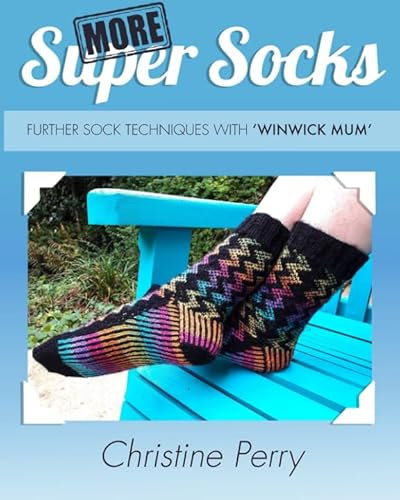 More Super Socks: Further sock techniques with Winwick Mum