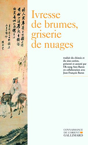 Ivresse de brumes, griserie de nuages : Poésie bouddhique coréenne (XIIIe-XVIe siècle), Edition bilingue français-coréen: Poésie bouddhique coréenne (XIIIᵉ-XVIᵉ siècle)