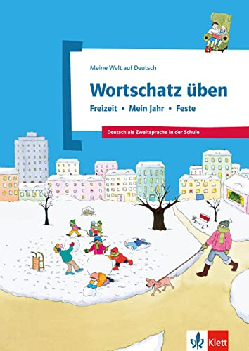 Wortschatz üben: Freizeit - Mein Jahr - Feste: Deutsch als Zweitsprache in der Schule. Übungsbuch (Meine Welt auf Deutsch)