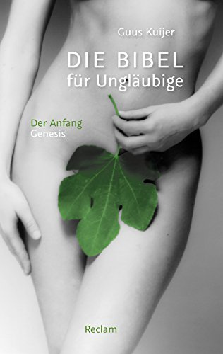 Die Bibel für Ungläubige. Erster Band: Der Anfang. Genesis (Reclam Taschenbuch)