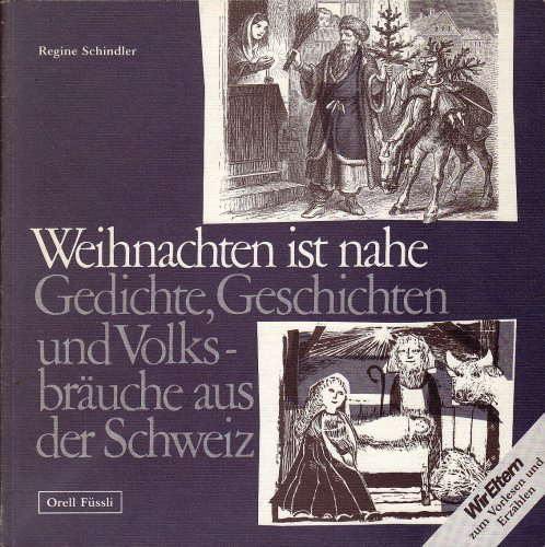Weihnachten ist nahe. Gedichte, Geschichten und Volksbräuche aus der Schweiz (Livre en allemand)