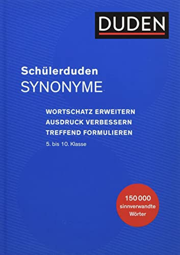 Schülerduden Synonyme: Wortschatz erweitern - Ausdruck verbessern - treffend formulieren (Schulduden)