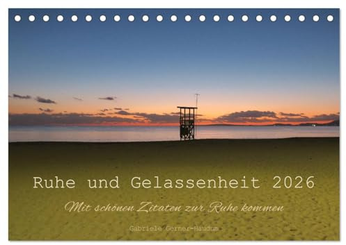 Ruhe und Gelassenheit 2026 (Tischkalender 2026 DIN A5 quer), CALVENDO Monatskalender: Wunderschöne Zitate in Kombination mit herrlichen Fotos zum ... durch das ganze Jahr. (CALVENDO Orte)