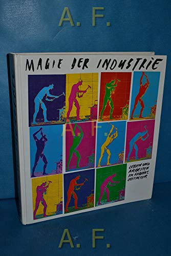 Magie der Industrie: Leben und Arbeiten im Fabrikszeitalter