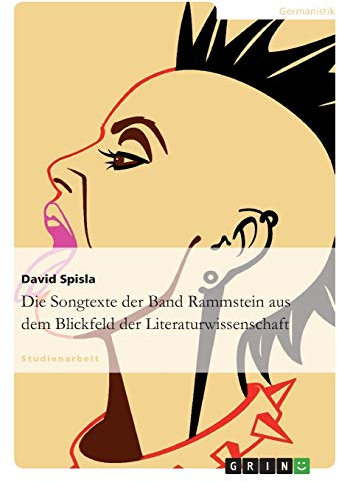 Die Songtexte der Band Rammstein aus dem Blickfeld der Literaturwissenschaft