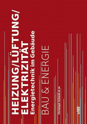 Heizung/Lüftung/Elektrizität: Energietechnik im Gebäude (Bau und Energie)