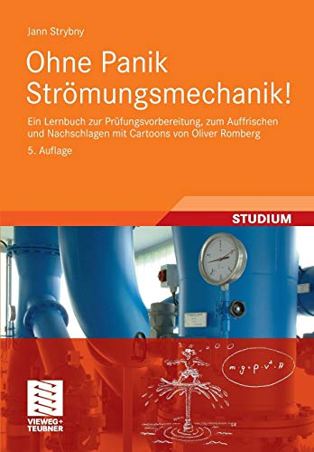 Ohne Panik Strömungsmechanik!: Ein Lernbuch zur Prüfungsvorbereitung, zum Auffrischen und Nachschlagen mit Cartoons von Oliver Romberg