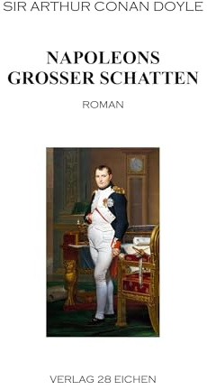 Arthur Conan Doyle: Ausgewählte Werke / Napoleons großer Schatten: Roman