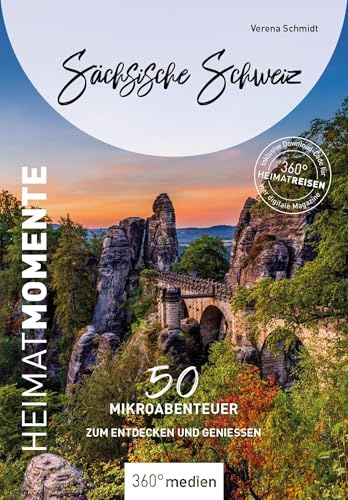 Sächsische Schweiz - HeimatMomente: 50 Mikroabenteuer zum Entdecken und Genießen (HeimatMomente: Mikroabenteuer zum Entdecken und Genießen)
