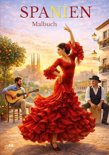 SPANIEN Malbuch für Erwachsene mit 50 wunderschönen Ausmalmotiven: Städte, Sehenswürdigkeiten, Landschaften und kulturelle Highlights zum Ausmalen (Reisemalbücher)