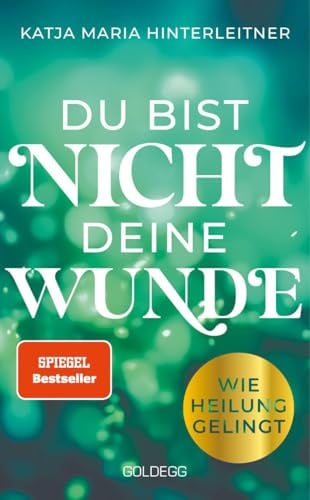 Du bist nicht deine Wunde. SPIEGEL-Bestseller 2025. #1-Bestseller AUT. Börsenblatt-Bestseller: Wie Heilung gelingt. Systemische Arbeit für die ... und den Weg zum glücklichen Leben.