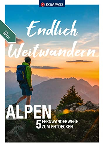 KOMPASS Endlich Weitwandern - Alpen (mit Alpenüberquerungen): 5 Fernwanderwege zum Entdecken