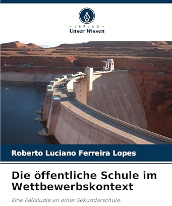 Die öffentliche Schule im Wettbewerbskontext: Eine Fallstudie an einer Sekundarschule