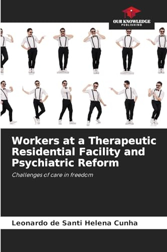 Workers at a Therapeutic Residential Facility and Psychiatric Reform: Challenges of care in freedom