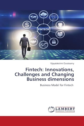 Fintech: Innovations, Challenges and Changing Business dimensions: Business Model for Fintech