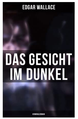 Das Gesicht im Dunkel: Kriminalroman
