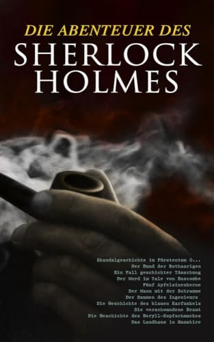 Die Abenteuer des Sherlock Holmes: Skandalgeschichte im Fürstentum O..., Der Bund der Rothaarigen, Ein Fall geschickter Täuschung, Der Mord im Tale ... Die Geschichte des blauen Karfunkels