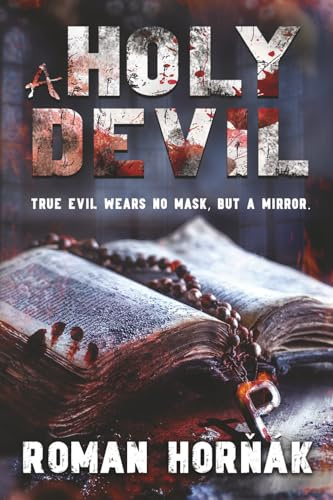 A Holy Devil: True evil wears no mask, but a mirror.