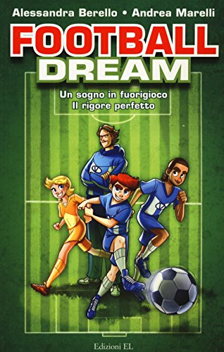 Football dream: Un sogno in fuorigioco-Il rigore perfetto (Narrativa)