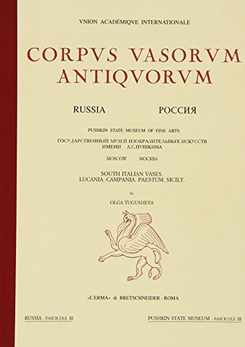 Corpus vasorum antiquorum. Russia. Moscow. Pushkin State museum of fine arts. South italian vases. Lucania, Campania, Paestum, Sicily (Vol. 3)