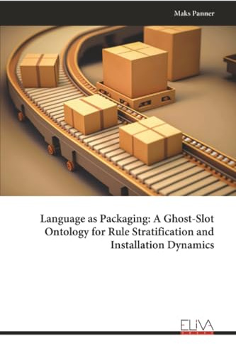 Language as Packaging: A Ghost-Slot Ontology for Rule Stratification and Installation Dynamics