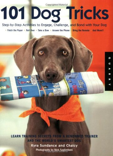 101 Dog Tricks: Step by Step Activities to Engage, Challenge, and Bond with Your Dog