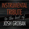Instrumental Tribute to the best of Josh Groban