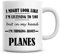 I Might Look Like I'm Listening to You But in My Head I'm Thinking About Planes Coffee Mug