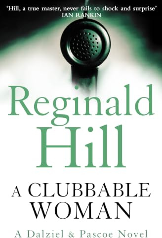 A Clubbable Woman: Detective Superintendent Andy Dalziel investigates murder close to home in this first crime novel featuring the much-loved ... and Pascoe.: Book 1 (Dalziel & Pascoe)