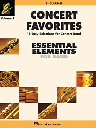 Concert Favorites Vol. 1 - Bb Clarinet. Einzelstimme: B Flat Clarinet, 15 Easy Selections for Concert Band (Essential Elements 2000 Band, Band 1)