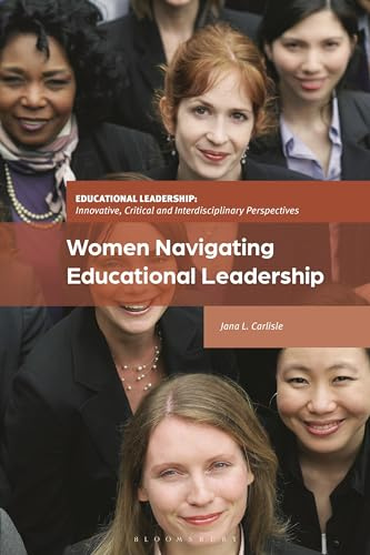 Women Navigating Educational Leadership (Educational Leadership: Innovative, Critical and Interdisciplinary Perspectives)